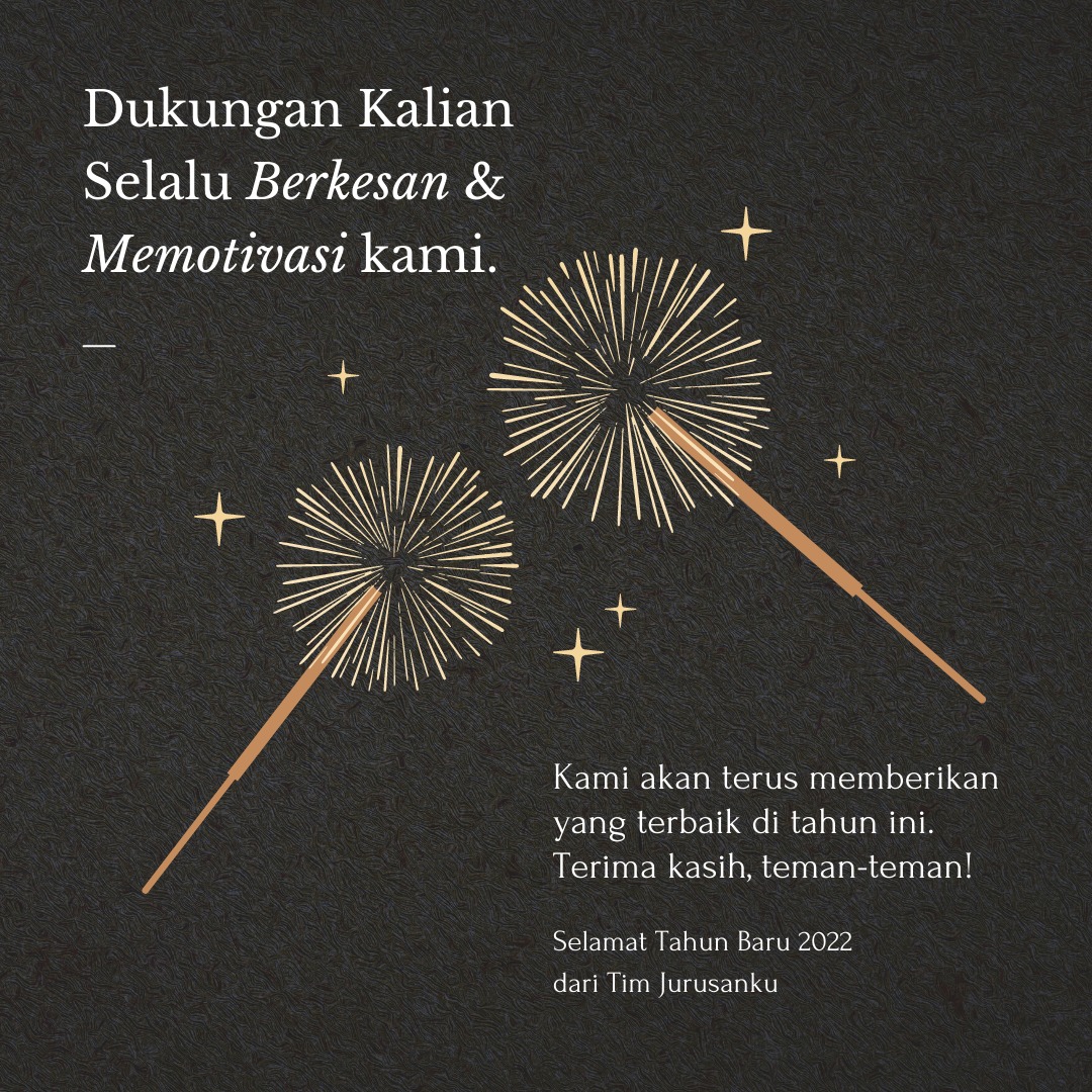 Terima kasih 2021! Selamat datang 2022! 🎉
Semoga tahun ini membawa kebahagiaan, pencapaian dan juga banyak inspirasi yang baru. Selamat menyambut tahun baru dengan kebahagiaan.