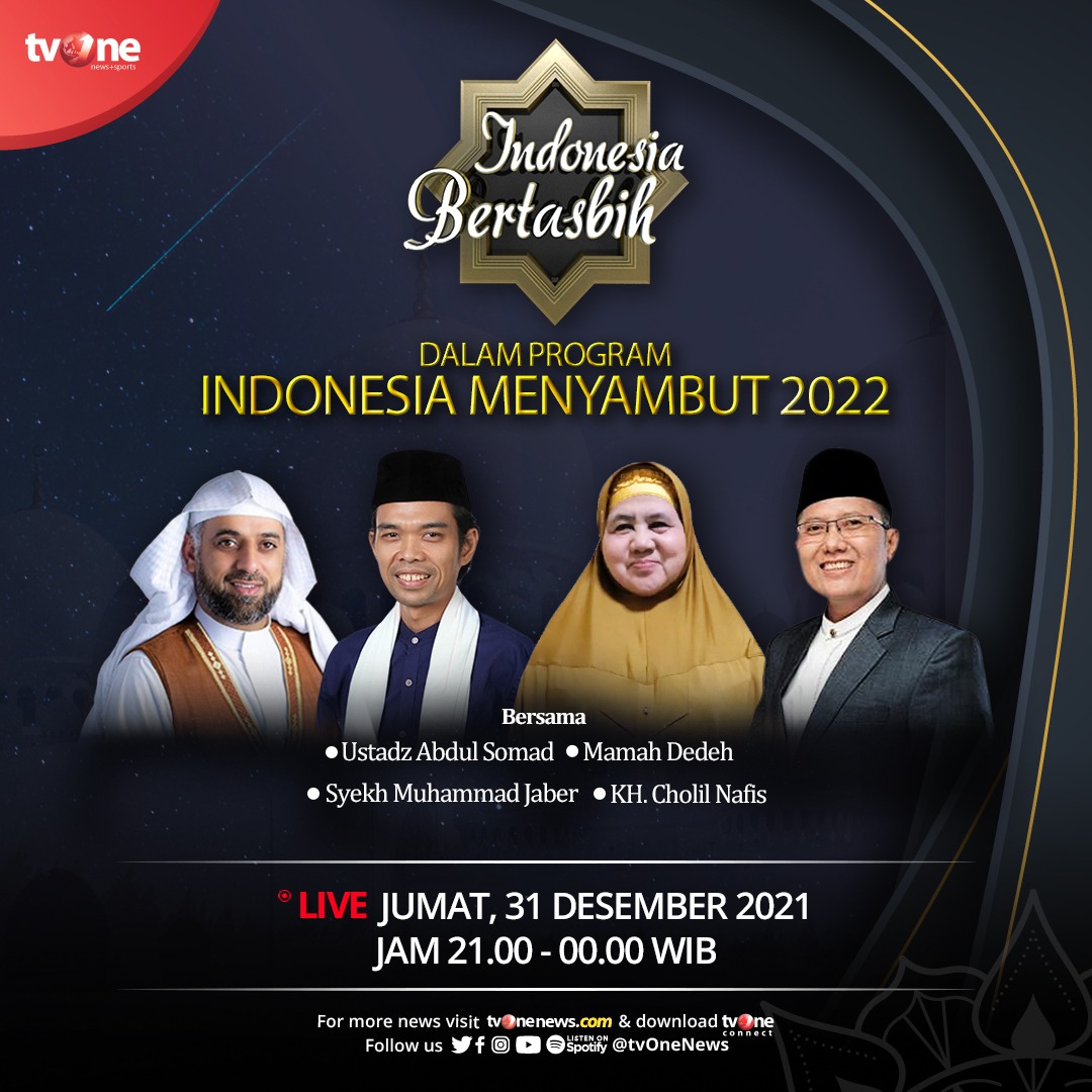 Saksikanlah Indonesia Bertasbih! bersama Ust. Abdul Somad, Syekh Muhammad Jaber, KH. Cholil Nafis dan Mamah Dedeh
LIVE, Jumat 31 Desember 2021 jam 21.00 WIB hanya di tvOne. 
#IndonesiaBertasbih #tvOneNews