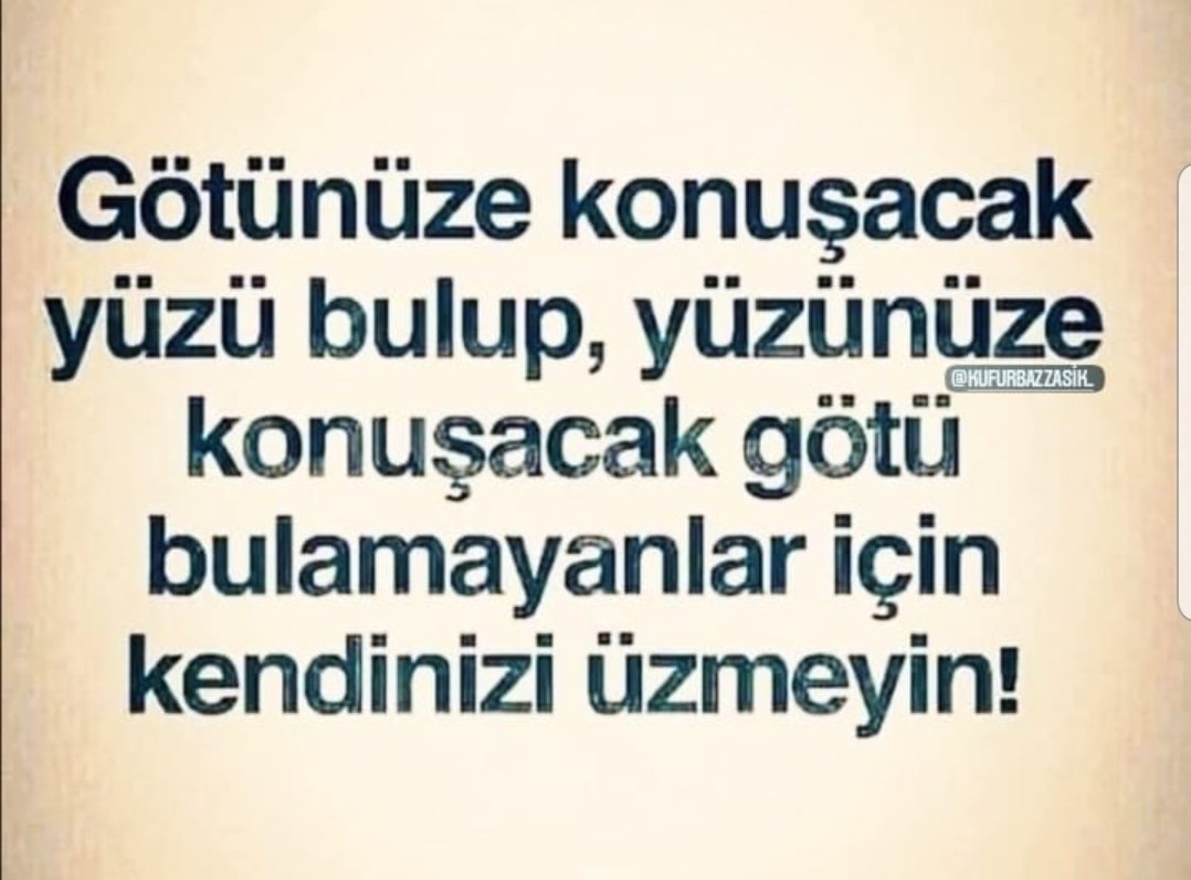 Götünüze konuşacak yüzü bulup, yüzünüze konuşacak götü bulamayanlar  için kendinizi üzmeyin.!

#Rojbaş 
#Günaydın