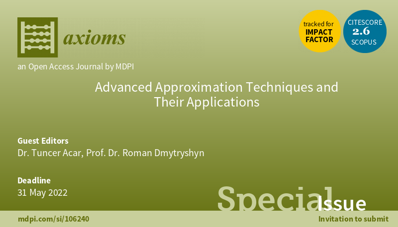 Axioms_MDPI's tweet image. Call for Paper - new #Special_Issue 
&quot;Advanced Approximation Techniques and Their Applications&quot; edited by Dr. Tuncer Acar and Prof. Dr. Roman Dmytryshyn
Deadline: 31 May  2022. 

See more details at: &amp;lt;mdpi.com/si/106240&amp;gt;.

#approximation_theory #functional_analysis