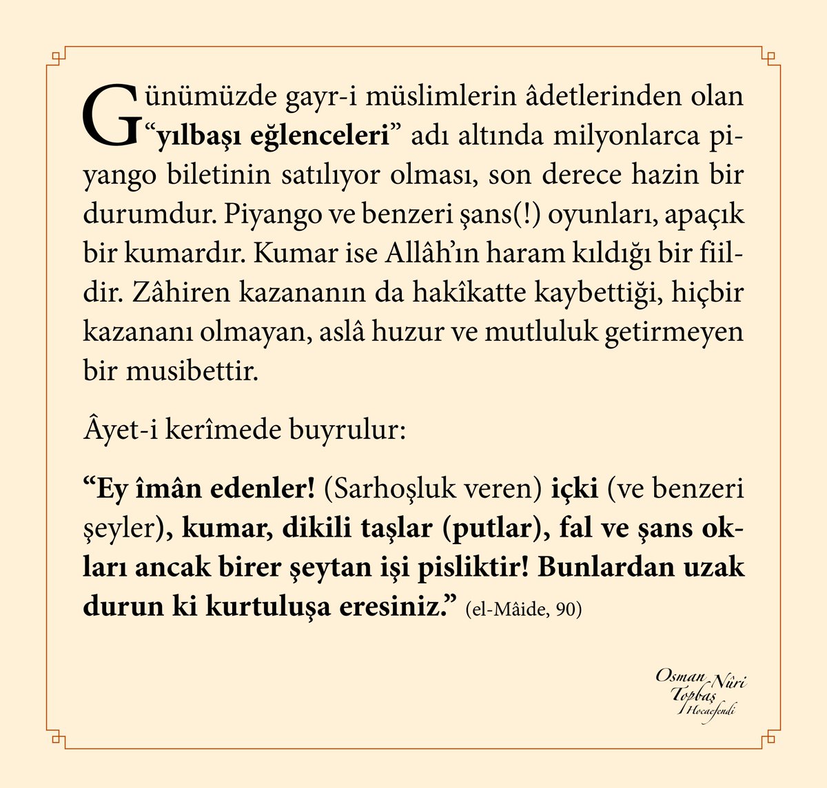 osmannuritopbas's tweet photo. Günümüzde gayr-i müslimlerin âdetlerinden olan “yılbaşı eğlenceleri” adı altında milyonlarca piyango biletinin satılıyor olması, son derece hazin bir durumdur. Piyango ve benzeri şans(!) oyunları, apaçık bir kumardır. Kumar ise Allâh’ın haram kıldığı bir fiildir... https://t.co/43SlGmf2xG