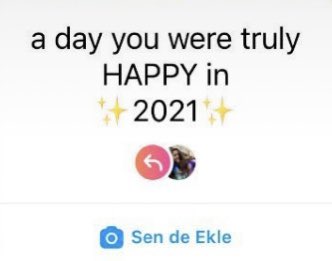 Ne çok mutlu gününüz varmış 2021de maşallah 
Ben de herkes mutsuz sanıyorum