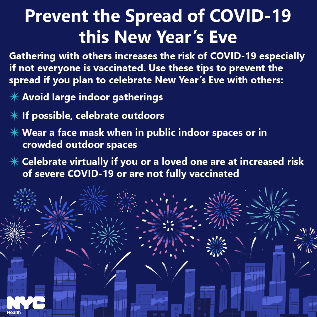 Help prevent the spread of COVID-19 this #NewYearsEve with these tips:
🎆Avoid large indoor gatherings
🎆Celebrate outdoors
🎆Wear a face mask
🎆Celebrate virtually if you are at increased risk for #COVID19 or if you are not fully vaccinated
Learn more: on.nyc.gov/holidaysafety