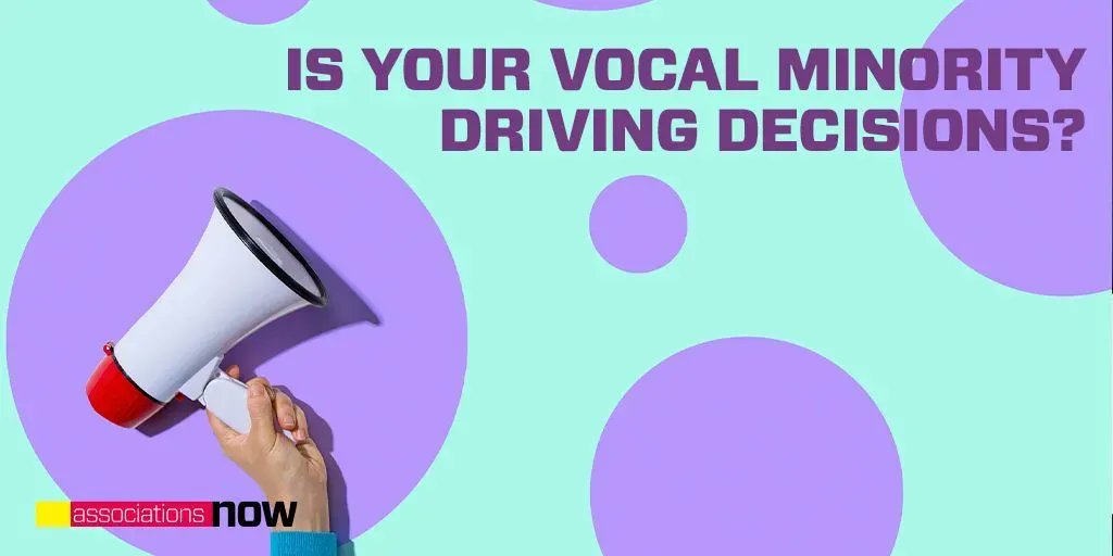Not all of your association’s stakeholders speak at the same volume. Making decisions based on data and what’s best for the majority is one way to ensure you don’t let the concerns of your most vocal members distract from the big picture. bit.ly/3ikYDLg