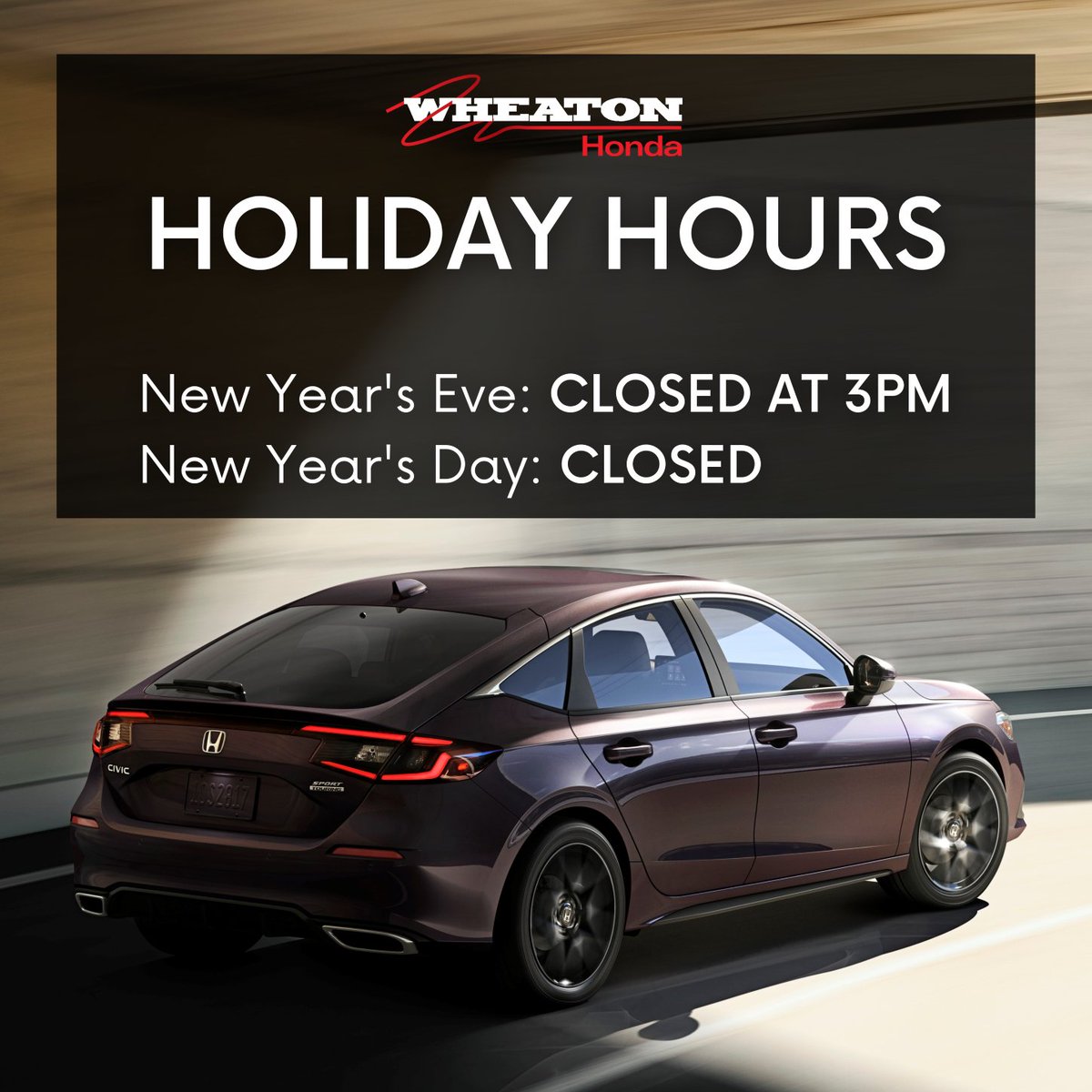 wheaton_honda's tweet photo. Happy New Year! 🎉

The entire dealership is closing at 3pm on December 31st and is closed on January 1st, so our staff can ring in the new year in style!

We're back to regular business hours on Monday, January 3rd.

#wheatonhonda #honda #newyear #holidayhours https://t.co/r6wY0HKj7j