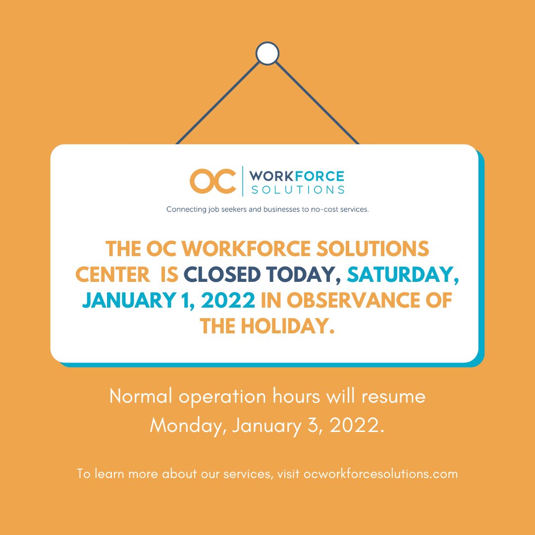 oc_workforce's tweet photo. The OC Workforce Solutions Center is closed today, Saturday, January 1 in observance of the holiday.

Normal operation hours will resume Monday, January 3.

#OCWorksTogether #OrangeCounty #OCWorkforceSolutions https://t.co/teVsMJQgct