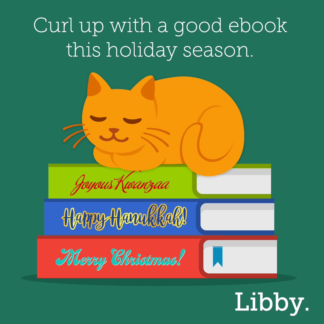 Today may be your last chance to visit the library before the new year, but you can still use your library card to borrow e-books on Libby this holiday weekend! Simply download the Libby app or access Libby through your web browser at libbyapp.com.