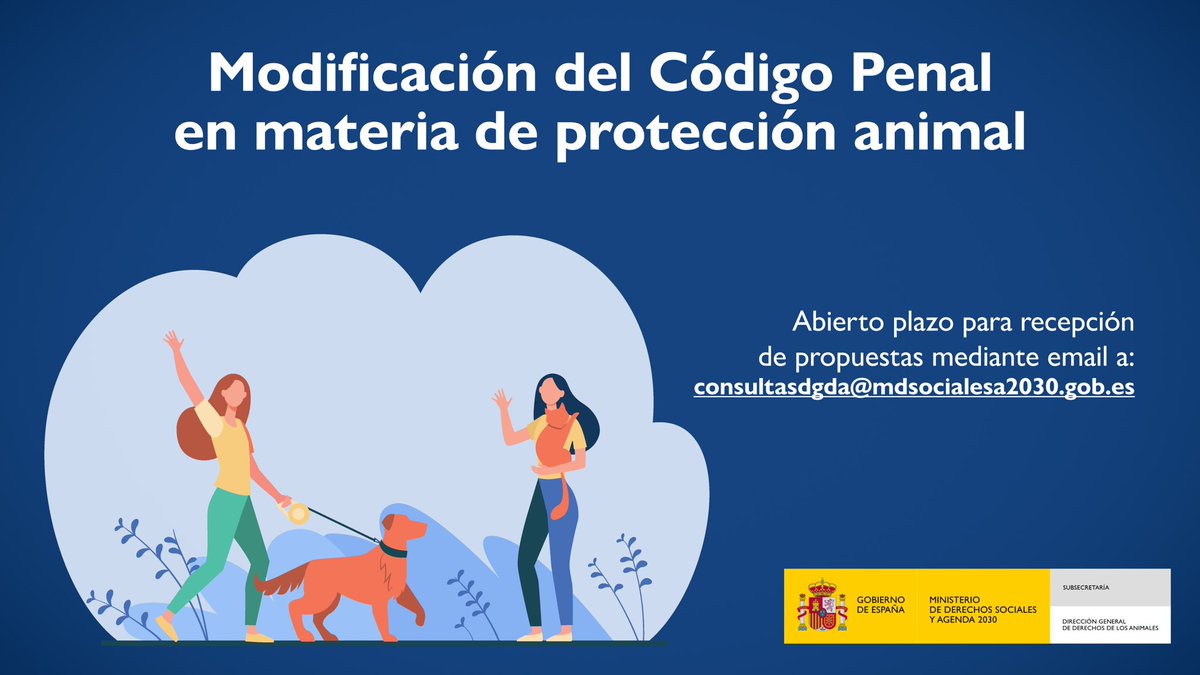 Ya esta abierto el plazo de recepción de propuestas para la modificación del Código Penal en materia de protección animal.

Envía tus propuestas antes del 15 de enero a:
consultasdgda@mdsocialesa2030.gob.es