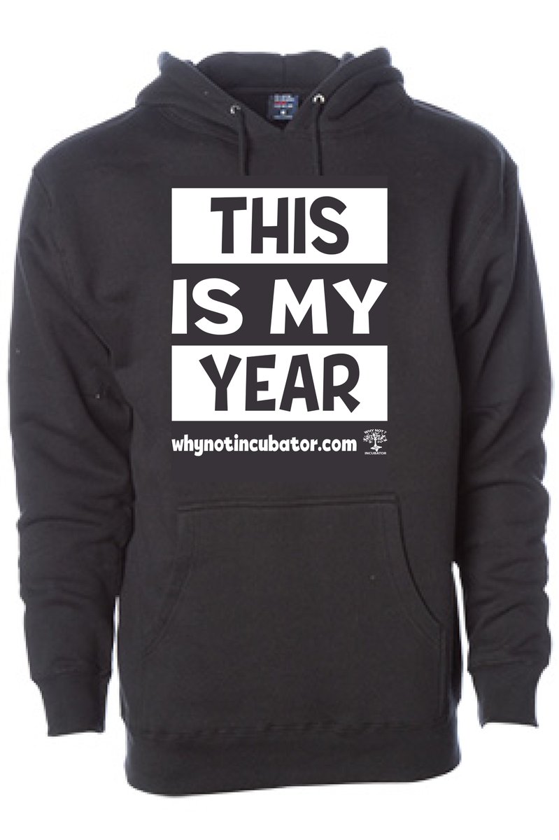 Order your This is My Year hoodie on whynotincubator.com today! #speakit