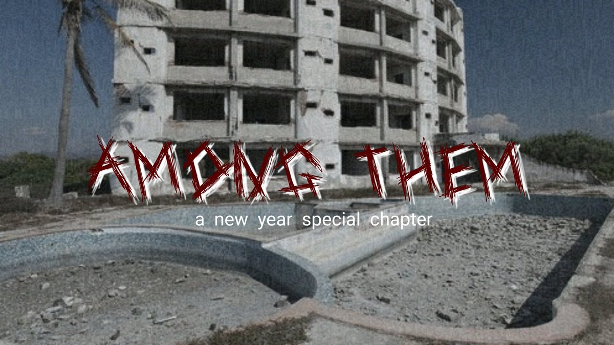hotdgeu's tweet photo. ⟼ among them 
                new year special 

two friends were still left from the tragedy that happened. During new year's eve they decided to visit the old resort. Weird stuff started to happen as their lost friends seemed to reach out to them to help them free their souls https://t.co/0OArA7vEOA