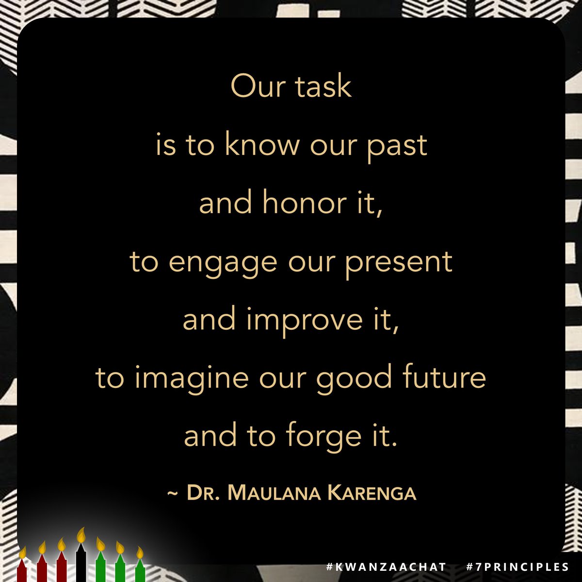 KwanzaaChat's tweet photo. 📣 Remember:

#OurTask is to know our past &amp; honor it,

to engage our present &amp; improve it,

to imagine our good future &amp; to forge it.

~ Dr. #MaulanaKarenga

#Kwanzaa #KwanzaaChat #7Principles #Sankofa #Africana #AfricanaStudies #HabariGani #HappyKwanzaa #Kwanzaa2021 https://t.co/RqEukSgE7n