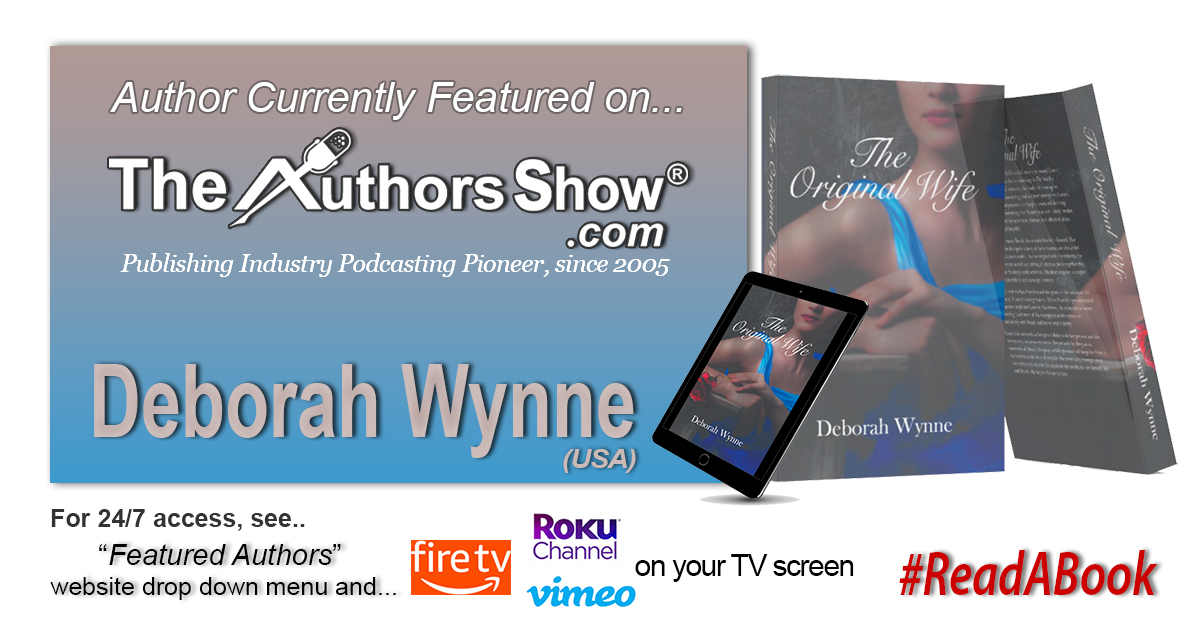 Currently featured on TheAuthorsShow.com: Author Deborah Wynne 'The Original Wife' @theauthorsshow @WynneDeb #theauthorsshow #authors #bookmarketing #publishing #books #readabook #fiction #contemporary