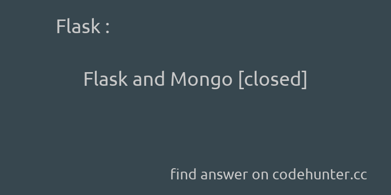 korohub's tweet image. Flask: Flask and Mongo [closed] - #mongodb - #flask - #mongoengine - #mongokit  - Answer link : codehunter.cc/a/flask/flask-…