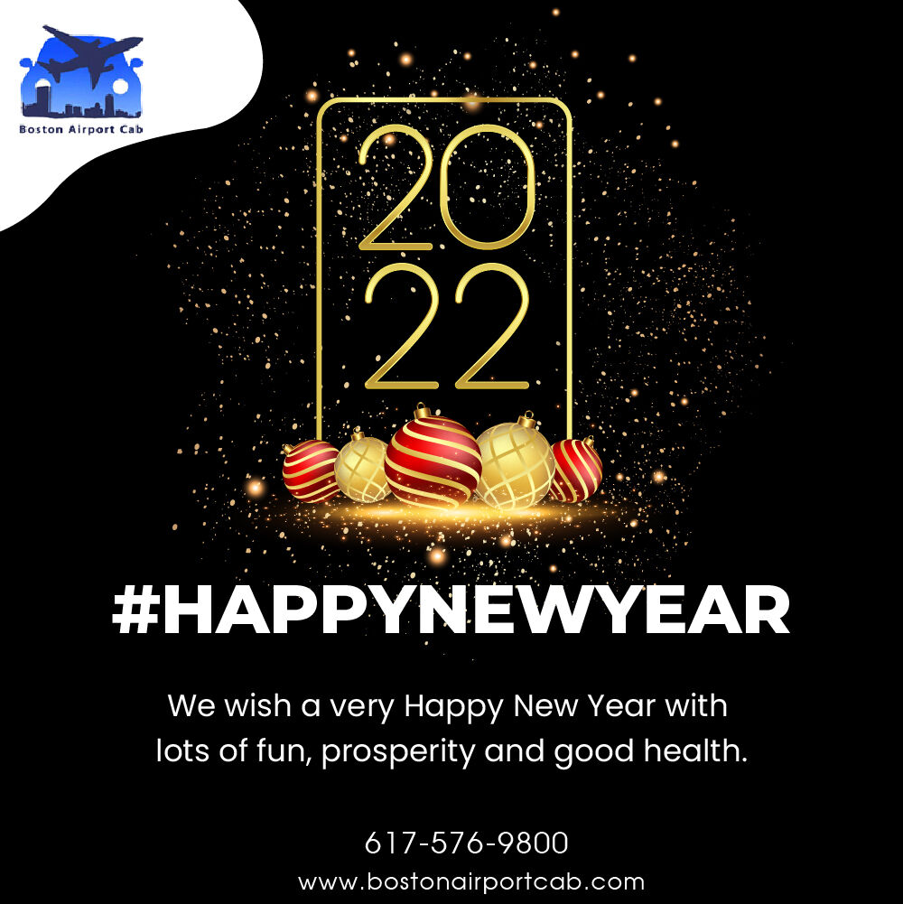 𝗕𝗼𝘀𝘁𝗼𝗻 𝗔𝗶𝗿𝗽𝗼𝗿𝘁 𝗖𝗮𝗯 𝘄𝗶𝘀𝗵𝗲𝘀, you a very Happy New Year with lots of fun, prosperity and good health.

#HappyNewYear2022 #Boston #BostonTaxi #BostonCab #BostonAirportCab #BostonTransport