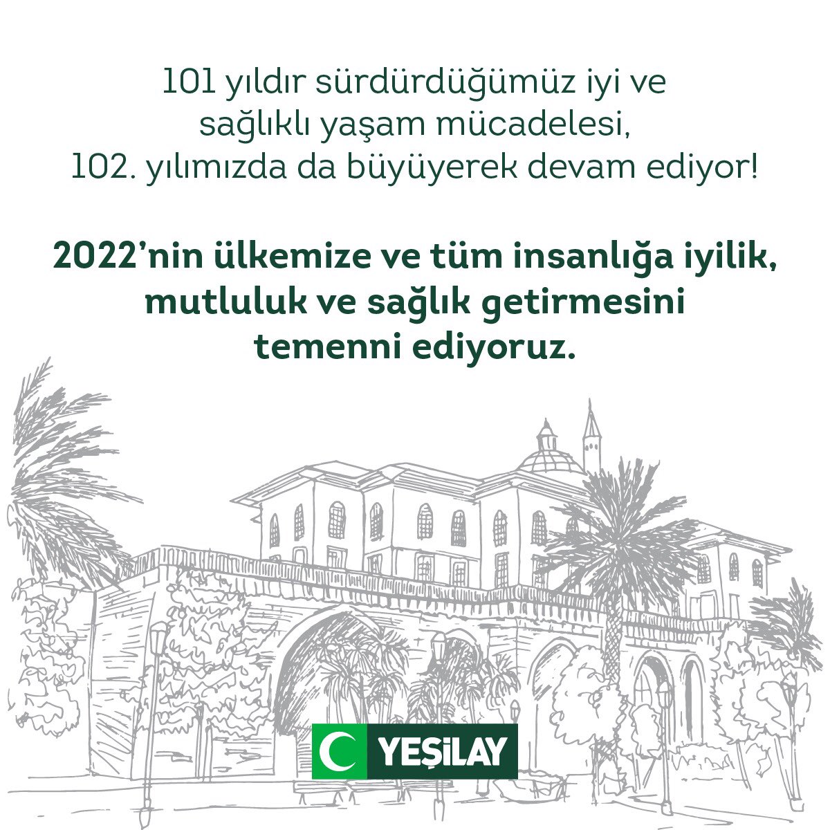 1920yesilay's tweet photo. 101 yıldır sürdürdüğümüz iyi ve sağlıklı yaşam mücadelesi, 102. yılımızda da büyüyerek devam ediyor!

2022 yılının ülkemize ve tüm insanlığa iyilik, mutluluk ve sağlık getirmesini temenni ediyoruz.

#Yeşilay #MutluYıllar https://t.co/oPW12itYNT