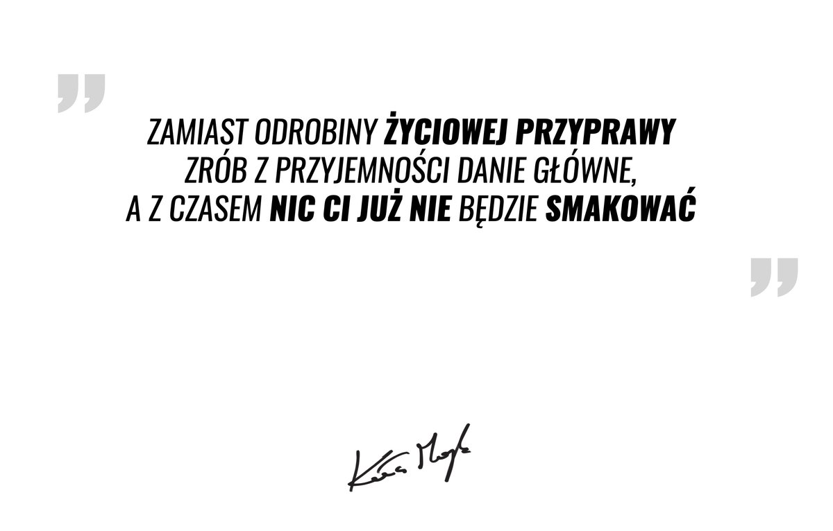 KolczMajk's tweet photo. "Zamiast odrobiny życiowej przyprawy
zrób z przyjemności danie główne,
a z czasem nic ci już nie będzie smakować.."
taka podpowiedź na 2022!
#mentalframe #kołczmajk #cytat #myśl #porada https://t.co/lbFzaByrQ7