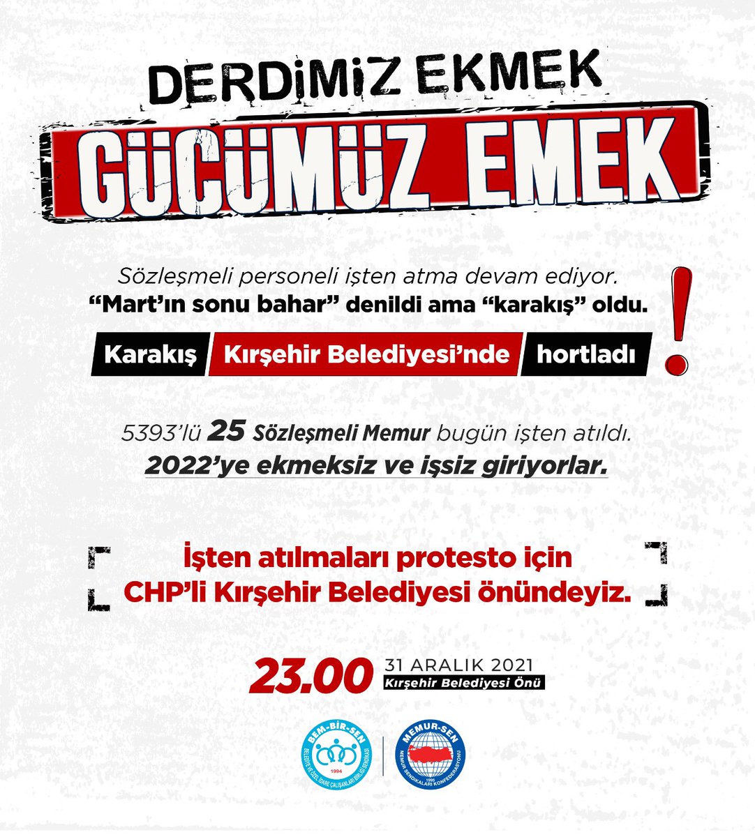 “Derdimiz Ekmek 
  Gücümüz Emek”

Kırşehir Belediyesi’nin 
iş akdine son verdiği 
25 Sözleşmeli Memur Kardeşimizin hakkını aramak için Kırşehir’deyiz

Kara Kış 
Kırşehir Belediyesi’nde Hortladı❗️

31.12.2021 ⏰ 23:00 Kırşehir Belediyesi karşısına  bütün Emekçileri davet ediyorum.