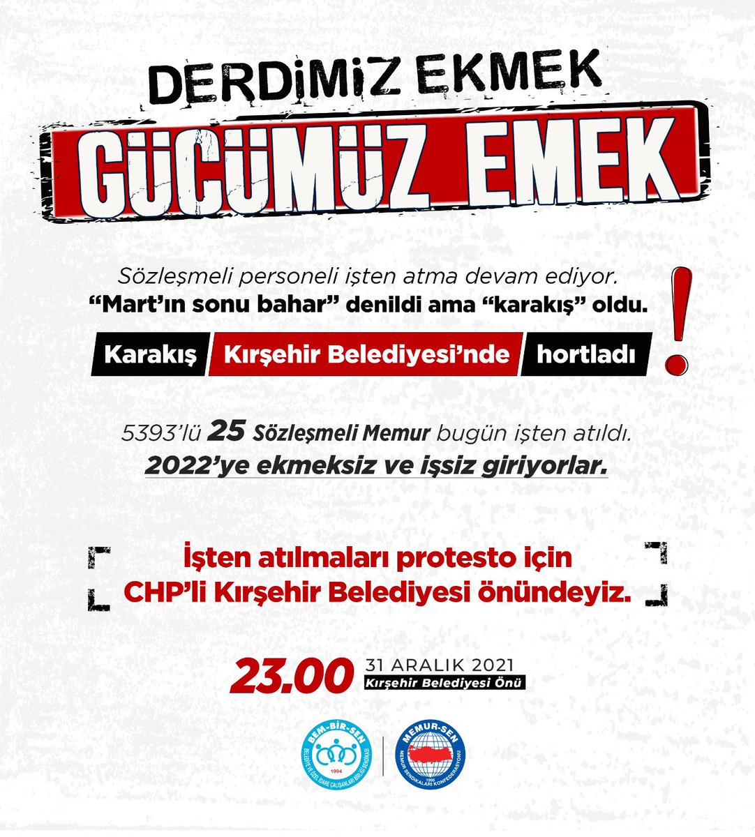 “ Derdimiz EKMEK, Gücümüz EMEK ”

Bugün işten atılan,2022’ye işsiz girecek 25 #SözleşmeliMemur ile birlikte olmak için  23.00’te
📍Kırşehir’deyiz...

“Sn.<a href="/kilicdarogluk/">Kemal Kılıçdaroğlu</a>’na İhbarımdır” diye 4 defa ihbar ettim.Sessiz kalındı.

Biz,Kırşehir Belediyesi’ne sessiz kalmayacağız!