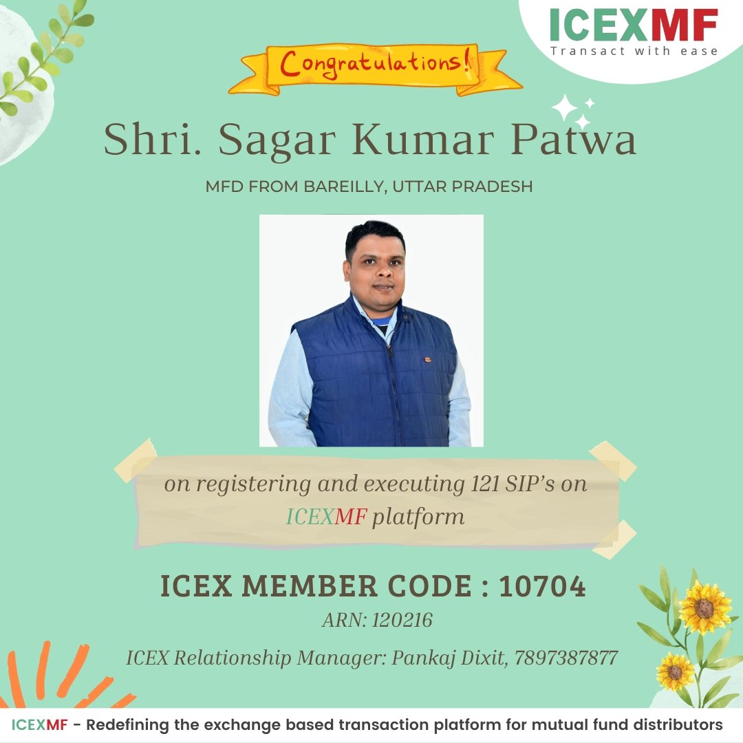 Jitender Nautiyal (@jitender_nauty) on Twitter photo Congratulations to Sri Sagar Patwa from Bareilly U.P for registering *121 Sip's* on ICEXMF Platform. 💐 💐 💐
<a href="/ICEXofficial/">ICEX</a> <a href="/pankajdixitlko/">Pankaj Dixit</a> <a href="/MFSahiHai/">Mutual Funds Sahi Hai</a> <a href="/BirlaSunlife_MF/">Birla Sunlife MF</a> <a href="/ICICIPruMF/">ICICIPruMF</a> <a href="/NipponIndiaMF/">Nippon India Mutual Fund</a> <a href="/SBIMF/">SBI Mutual Fund</a> <a href="/TataMutualFund/">TataMutualFund</a> <a href="/KotakMF/">Kotak Mutual Fund</a> <a href="/SundaramMF/">Sundaram Mutual</a> #DigitalIndia #sip Congratulations to Sri Sagar Patwa from Bareilly U.P for registering *121 Sip's* on ICEXMF Platform. 💐 💐 💐
<a href="/ICEXofficial/">ICEX</a> <a href="/pankajdixitlko/">Pankaj Dixit</a> <a href="/MFSahiHai/">Mutual Funds Sahi Hai</a> <a href="/BirlaSunlife_MF/">Birla Sunlife MF</a> <a href="/ICICIPruMF/">ICICIPruMF</a> <a href="/NipponIndiaMF/">Nippon India Mutual Fund</a> <a href="/SBIMF/">SBI Mutual Fund</a> <a href="/TataMutualFund/">TataMutualFund</a> <a href="/KotakMF/">Kotak Mutual Fund</a> <a href="/SundaramMF/">Sundaram Mutual</a> #DigitalIndia #sip