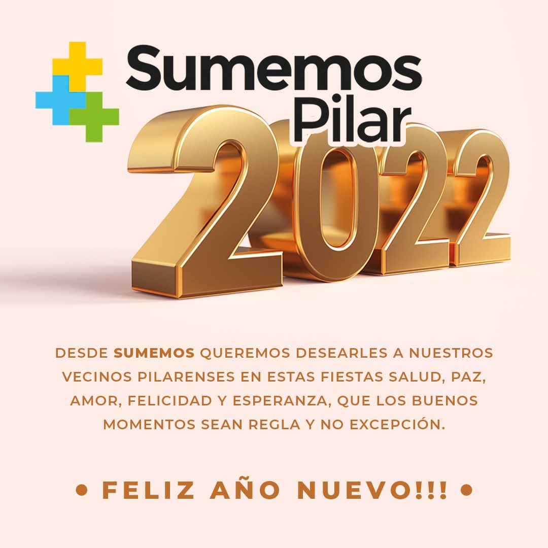 SumemosPilar's tweet photo. Queridos vecinos y vecinas de Pilar, deseamos que el 2022 se concreten todos sus proyectos y que nos permita seguir trabajando juntos por el Pilar que nos merecemos. 
#Feliz2022 https://t.co/6LtgLIiWgy