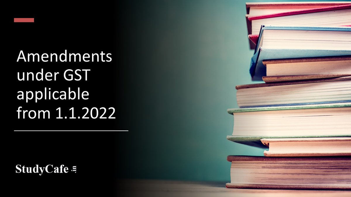 studycafe_in's tweet image. Amendments under GST applicable from 1.1.2022 dlvr.it/SGKC66 #GST #Budget2021 #FinanceAct2021 #GSTLAW Twitter @castudycafe