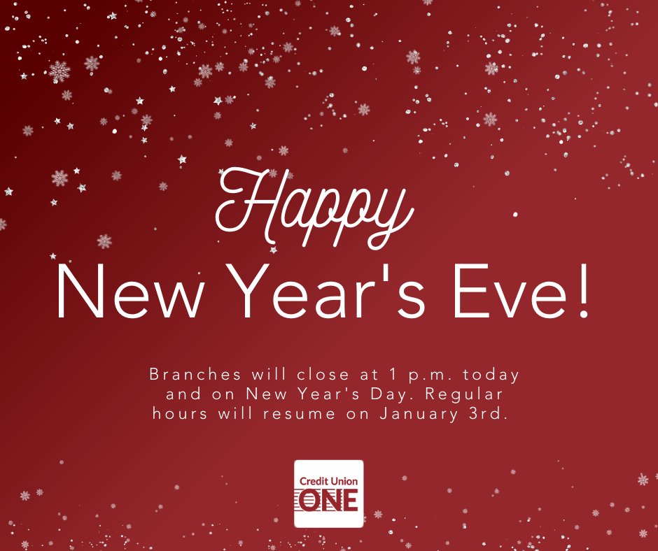 Happy New Year's Eve to all our members and staff! All branches will be open until 1pm today and then closed Saturday for New Year's Day. We look forward to seeing you on Monday for all your banking needs.