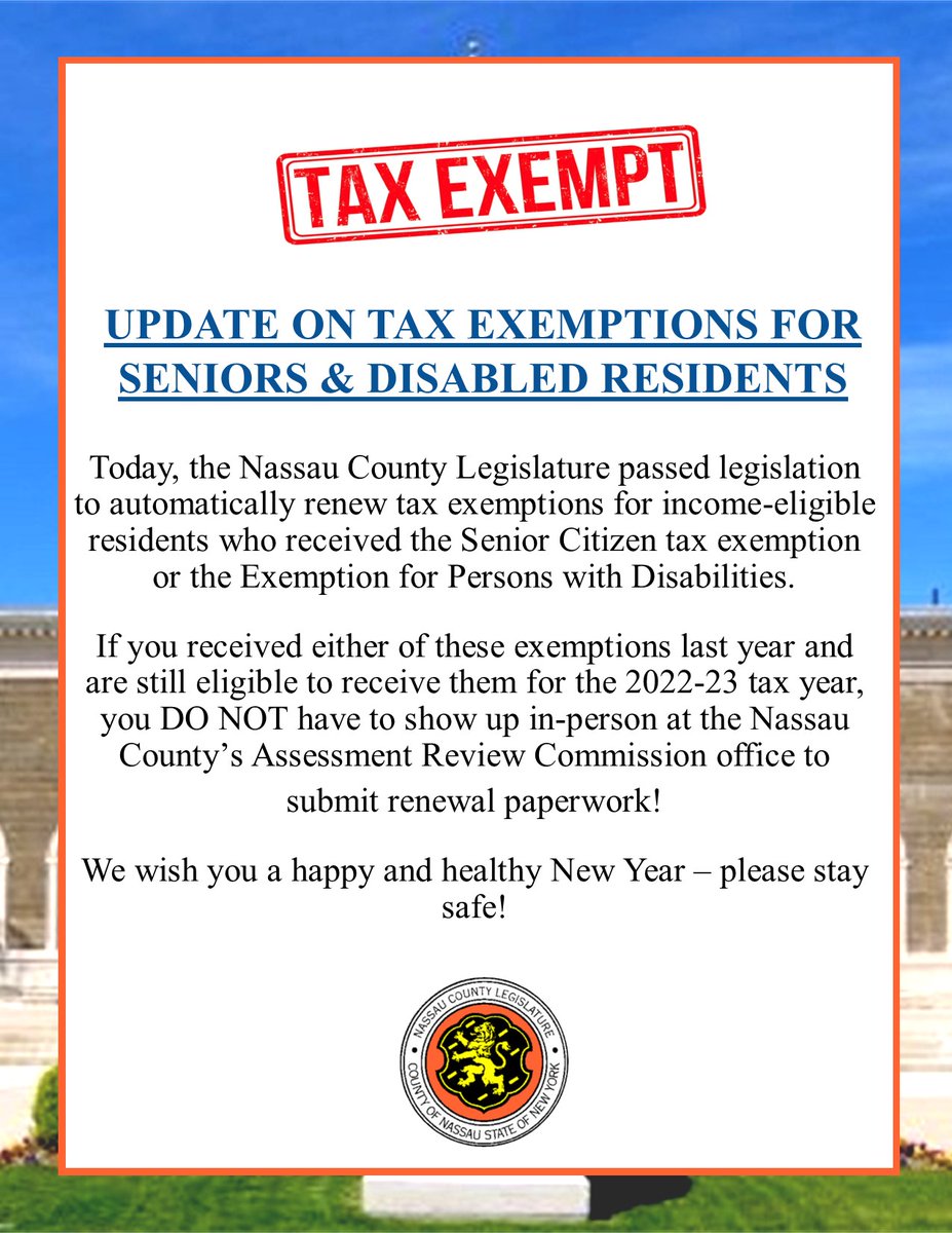 Yesterday, the Legislature voted unanimously to waive the 2022-23 renewal application requirements for Nassau residents who received the income-based Senior Citizen tax exemption and Exemption for Persons with Disabilities last year.