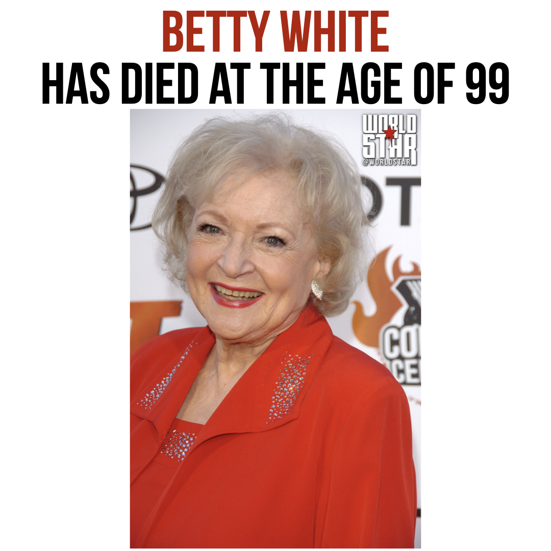 WORLDSTAR's tweet image. According to reports, #BettyWhite passed away at her home earlier today at the age of 99. She would have been 100 on January 17th. Our thoughts and prayers are with her family and friends. #RIPBettyWhite