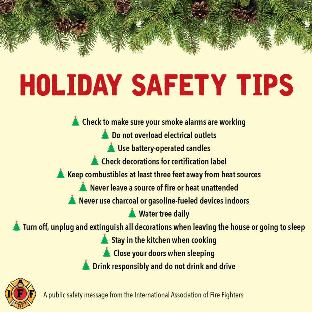 As fire fighters and paramedics, we are trained to see the potential dangers behind the scenes as home fires increase exponentially during the holiday season. A combination of live trees, fires, lights and candles – plus alcohol – can quickly turn into a recipe for disaster.