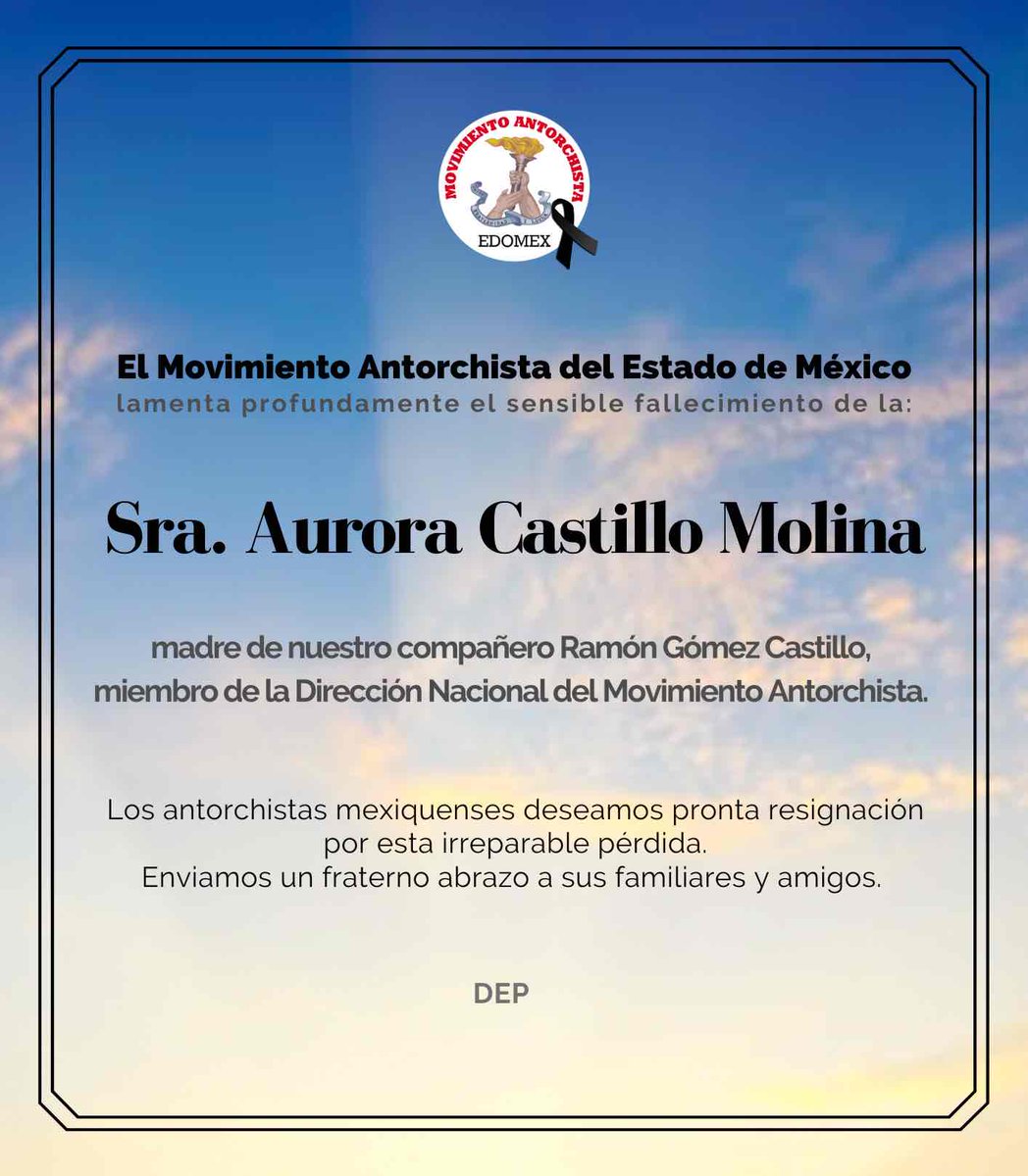 antorchaedomx's tweet photo. El antorchismo del Estado de México se suma al dolor de la familia Castillo Molina por el sensible fallecimiento de la Sra. Aurora Castillo Molina, madre de nuestro compañero Ramón Gómez Castillo. https://t.co/lKOvjiALj5