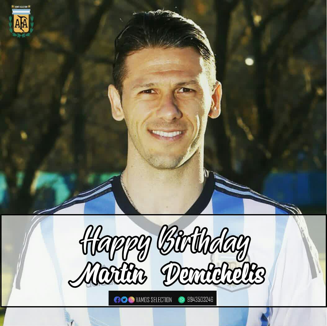 Happy Birthday Martin Demichelis     © Vamos  Selection    