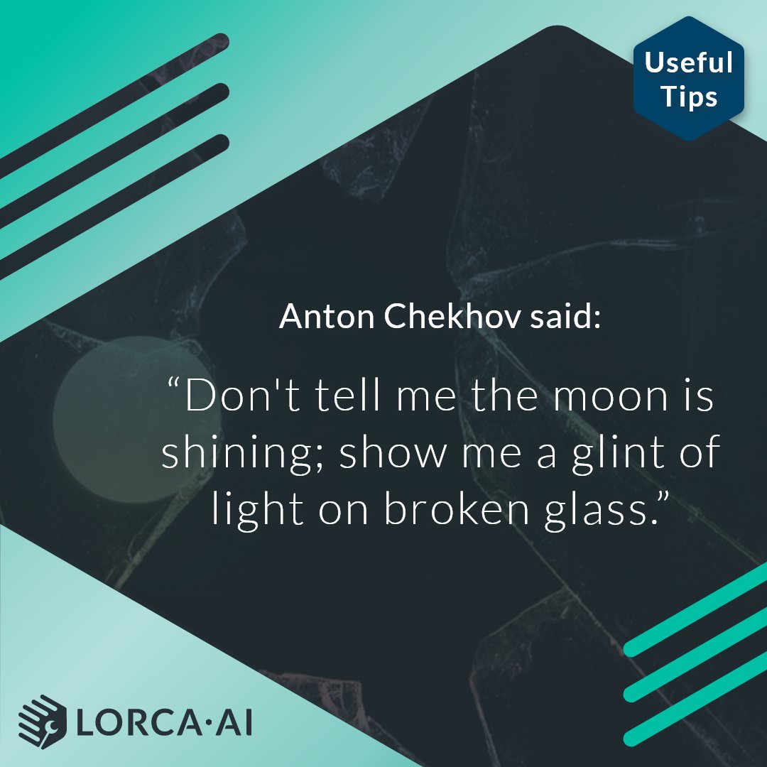 LorcaAi's tweet photo. #AntonChekhov said, "Don't tell me the moon is shining; show me a glint of light on broken glass."
 #writingadvice: Don't tell, show. https://t.co/oXm13srh10