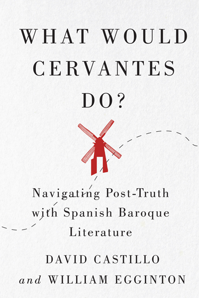 New from #MQUP’s Iberian and Latin American Cultures Series: What Would Cervantes Do? Navigating Post-Truth with Spanish Baroque Literature By David R. Castillo & William Egginton @WilliamEgginton mqup.ca/what-would-cer…