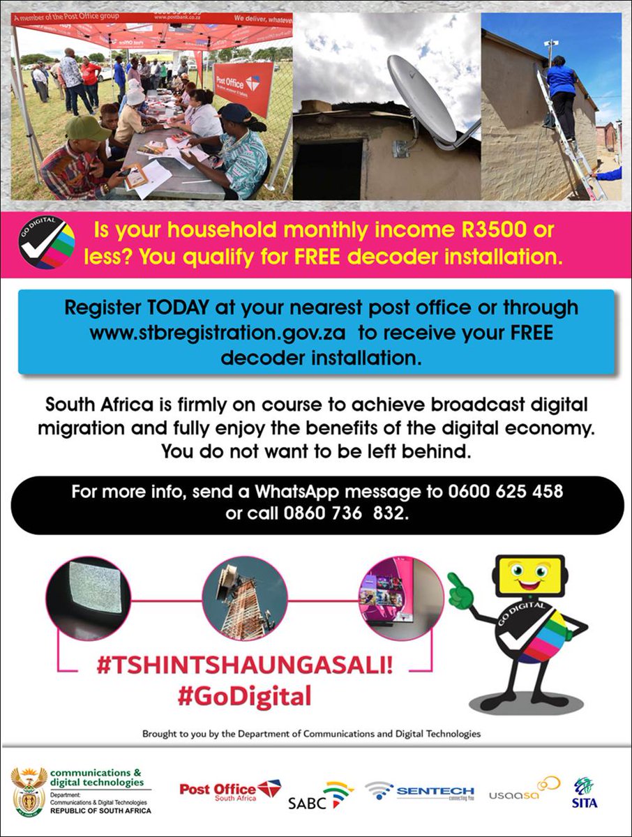 GO DIGITAL! Household monthly income R3500 or less? You qualify for FREE decoder installation.

<a href="/SABCPortal/">SABC</a>
<a href="/PostofficeSa/">SA Post Office</a> 
<a href="/sitasocltd/">SITA SOC Ltd</a> 
<a href="/SentechLtd/">Sentech Soc Ltd</a> 
<a href="/GODIGITALDOC/">GO DIGITAL ZA</a> 
<a href="/usaasa_za/">USAASA</a> 

#tshintshaungasali
#GoDigital