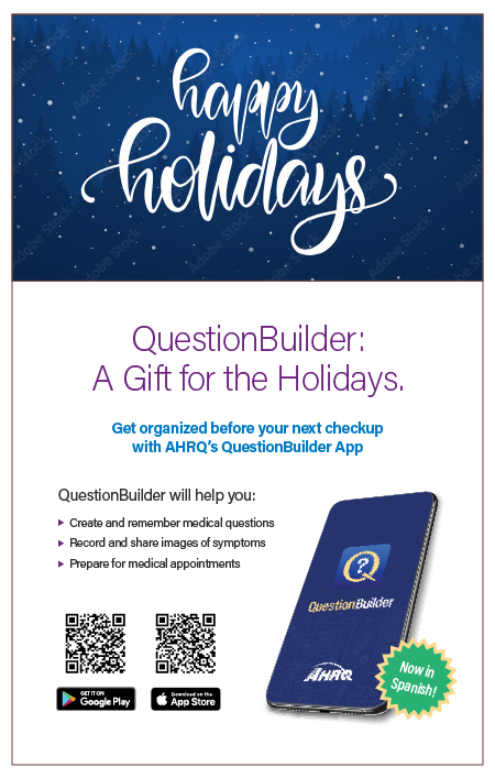 AHRQGov's tweet photo. Check out a how-to video to learn how #AHRQ's #QuestionBuilder can improve your healthcare experience. Free download from the Apple App Store & Google Play. Share it this holiday season with your loved ones https://t.co/s4RB5IolOQ https://t.co/CGA0VCvsAc