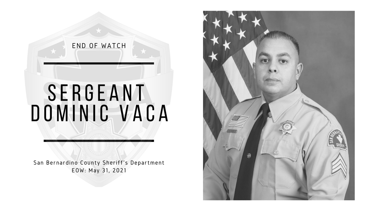 May we honor their sacrifice with our service. Never forgotten.

Sergeant Dominic Vaca
San Bernardino County Sheriff’s Department
EOW: May 31, 2021