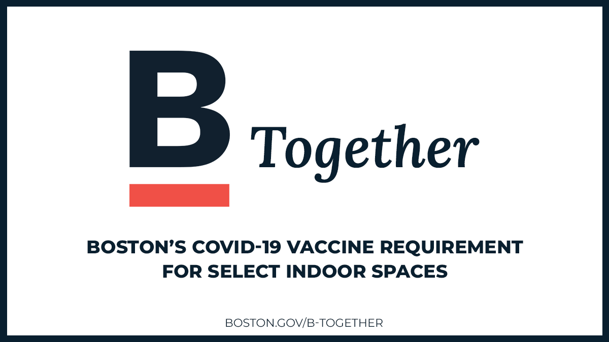 B Together: Boston's COVID-19 Vaccine Requirement for Select Indoor Spaces
boston.gov/b-together