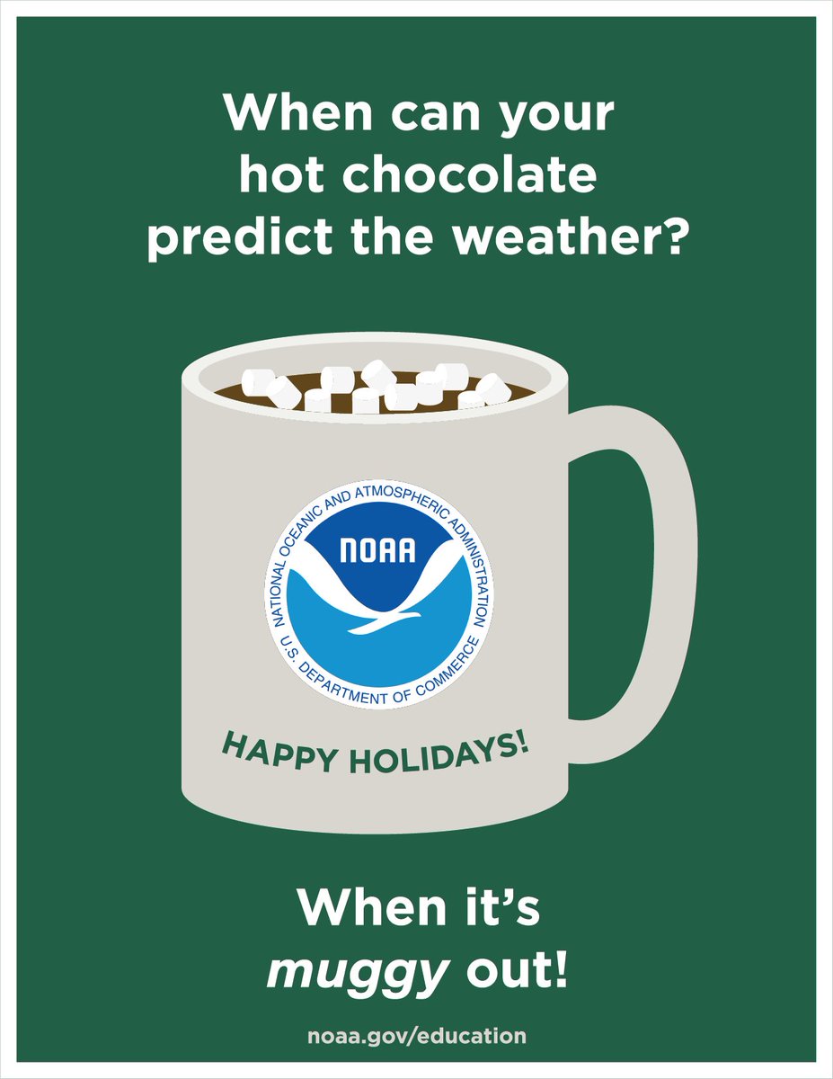 An illustrated holiday card featuring a mug full of hot chocolate and marshmallows. There is a NOAA logo on the mug and writing on the mug that reads, “Happy holidays.” The card reads, “When can your hot chocolate predict the weather? When it’s muggy out!” At the bottom a link reads noaa.gov/education.