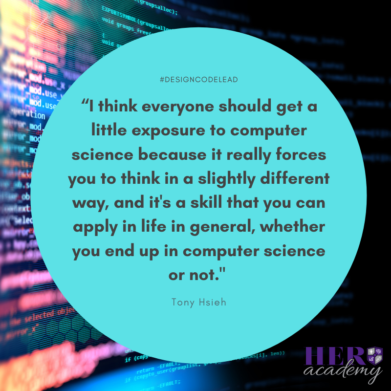 We couldn't agree more! Computer science allows everyone to think differently. Whether you are an artist, a philosopher, or a mathematician, the insight you would receive from computer science would positively impact all your future works! 
#heracademy #girlswhocode