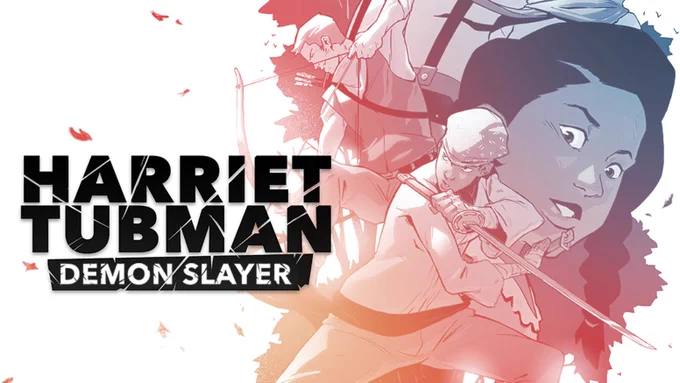THERE IS A COMIC ABOUT HARRIET TUBMAN AS A DEMON SLAYER!?!? HOLY SH- 