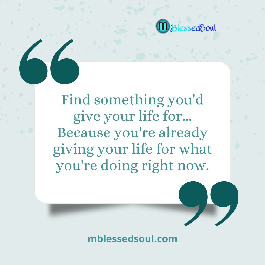 Find something you'd give your life for... Because you're already giving your life for what you're doing right now.
.
.
#spendtimewisely⏰ #timemanagement #givinglife #mindfulchoices #bemindfulbekind