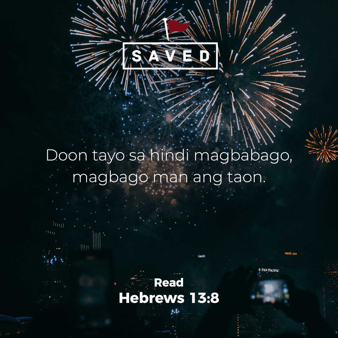 The year is about to change. The Lord of the year won't, because He is always the same yesterday, today, and forevermore! 

#SAVED #Kaligtas #Newyear