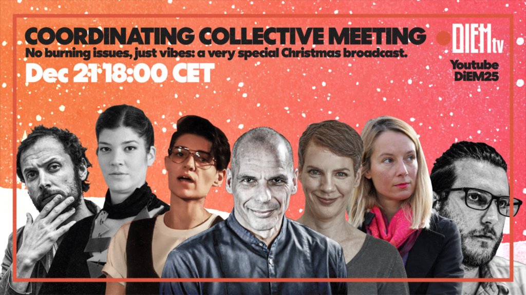🔴🎄 TONIGHT at 18:00 CET 🎄

DiEM25's Coordinating Collective will be live to conclude DiEM TV's Christmas Special. 

Join us and send us your comments and questions! ➡ youtu.be/OAPChMJzhJk