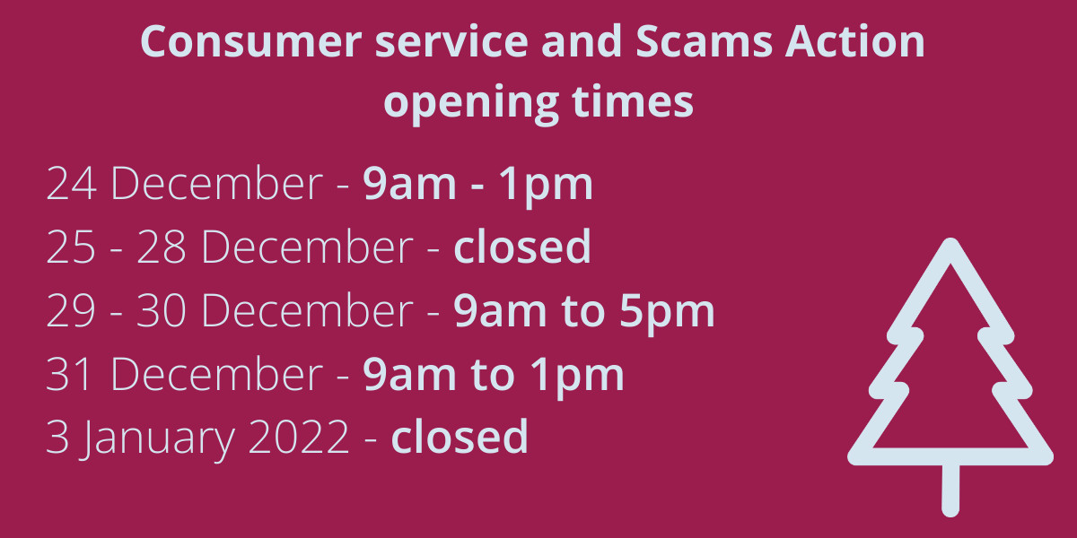 CitizensAdvice's tweet photo. Our Consumer and #ScamsAction services will be open over the festive break.
Consumer Service ➡️ https://t.co/JE4duxde4C
#ScamsAction ➡️ https://t.co/NUxM0pHoES https://t.co/CdA2Rs51FN
