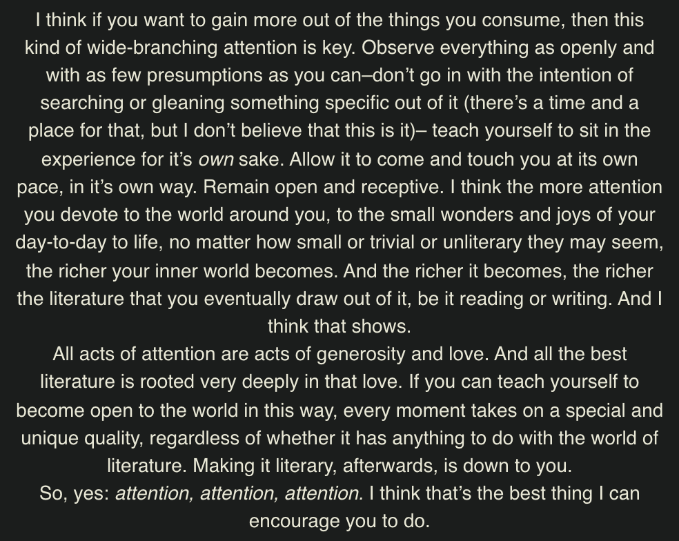 comballar's tweet photo. On attention:
"All acts of attention are acts of generosity and love. And all the best literature is rooted very deeply in that love. If you can teach yourself to be open to the world in this way, every moment takes on a special and unique quality..." https://t.co/KXZ2iZCJcF