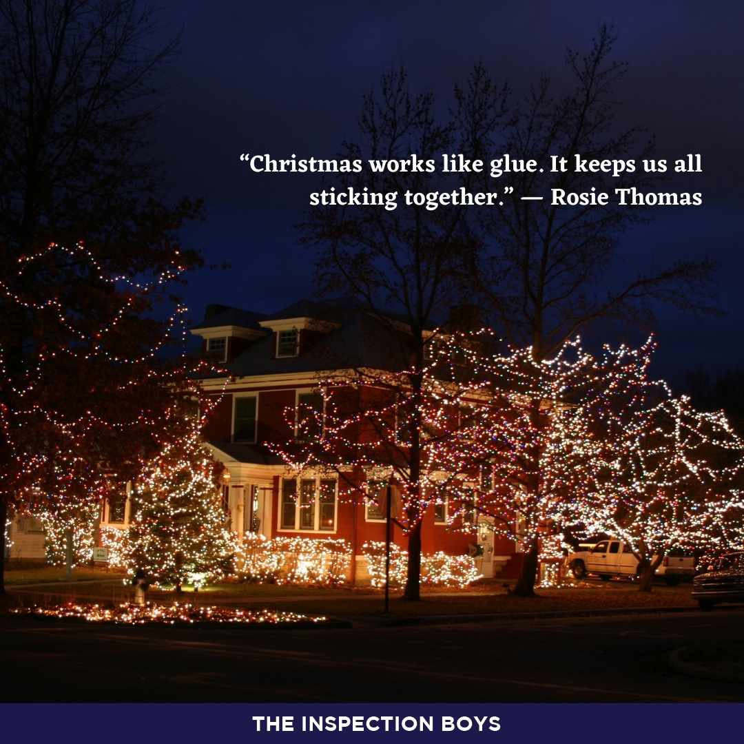 Make the most out of it with your family and friends this Christmas because it is the season we gather with our loved ones.

#HomeInspection #HomeInspections #HomeInspector #TheInspectionBoys #House #HouseTips #RealEstate #HomeTips #HomeInspectionTips #Tips