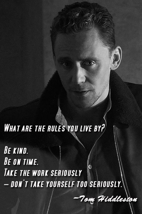 Golden rules 💛
Always be kind, you will receive kindness in return

Always be on time, so you don't miss a thing

Always take your work seriously is to be professional 

Never take yourself too seriously, laughter is so good
#TomHiddleston
#HiddlesInspiration
<a href="/HiddlestonSpam/">HiddlestonSpam - On indefinite hiatus</a>