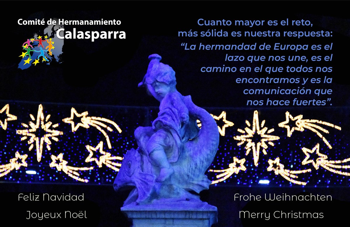 CHCalasparra's tweet photo. Cuanto mayor es el reto, más sólida es nuestra respuesta: “La #hermandad de #Europa 🇪🇺 es el lazo que nos une, es el camino en el que todos nos encontramos y es la comunicación que nos hace fuertes”.
Feliz Navidad
Joyeux Noël 
Frohe Weihnachten
Merry Christmas
#Hermanamiento https://t.co/a0fsI1JFdz