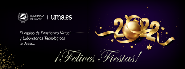 <a href="/evltuma/">campusvirtualUMA</a> <a href="/infouma/">Universidad de Málaga</a> Felices Fiestas de parte de todo el equipo de Enseñanza Virtual y Laboratorios Tecnológicos de la Universidad de Málaga