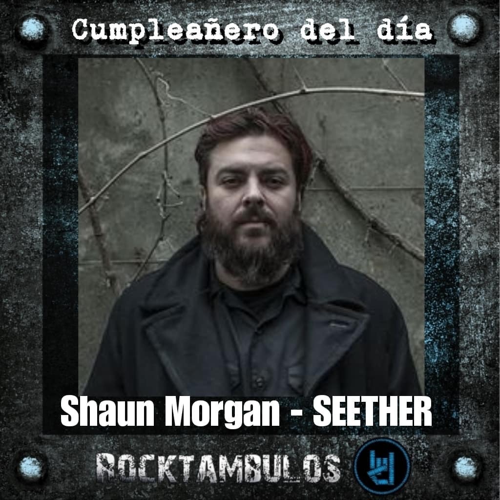Hoy está de cumpleaños el talentoso Shaun Morgan, líder de Seether Happy birthday Shaun 